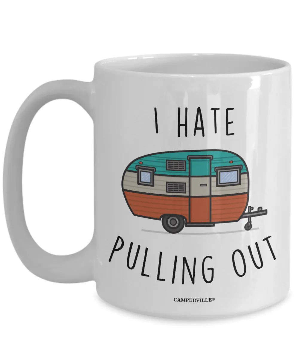 Funny "I Hate Pulling Out" Camper Trailer Mug