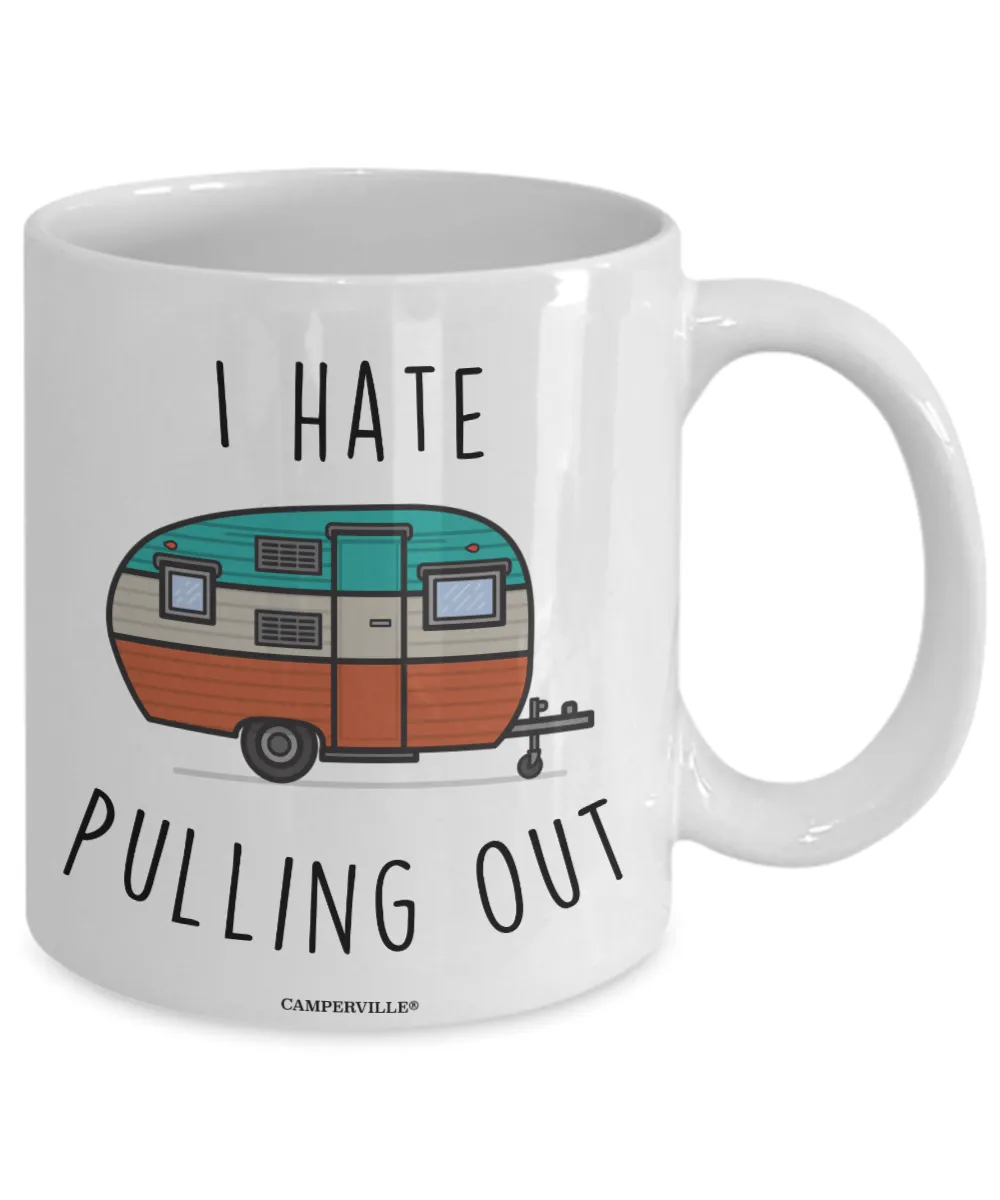Funny "I Hate Pulling Out" Camper Trailer Mug