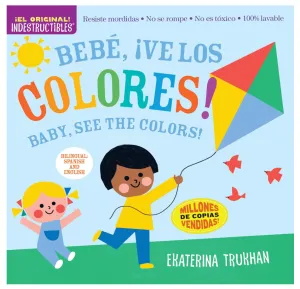 Indestructibles: Bebé, ¡ve los colores! / Baby, See the Colors!