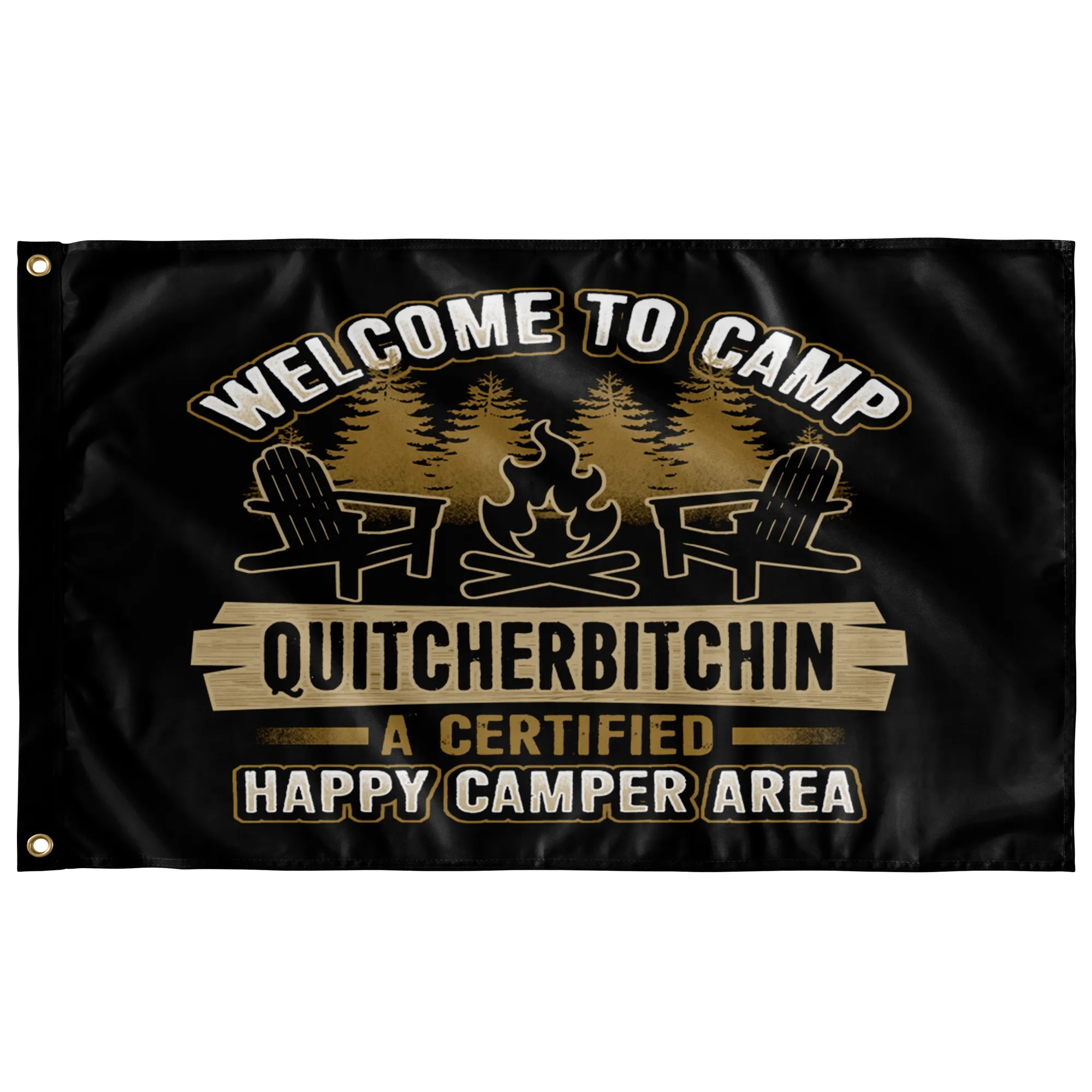 "Welcome To Camp Quitcherbitchin - A Certified Happy Camper Area" - Flag